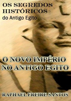 Os Segredos Históricos Do Antigo Egito (eBook, ePUB) - Santos, Raphael Freire