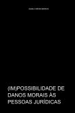 (im)possibilidade De Danos Morais Para Pessoa Jurídica (eBook, ePUB) (im)possibilidade De Danos Morais Para Pessoa Jurídica (eBook, ePUB)