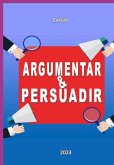 Argumentar & Persuadir (eBook, ePUB)