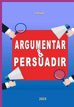 Argumentar & Persuadir (eBook, ePUB) - Carujo, Carlos Araujo