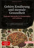 Gehirn Ernährung und mentale Gesundheit: Optimale Nährstoffe für Konzentration und Leistung (eBook, ePUB)