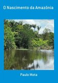 O Nascimento Da Amazônia (eBook, ePUB)