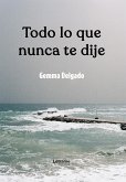 Todo lo que nunca te dije (eBook, ePUB) Todo lo que nunca te dije (eBook, ePUB)