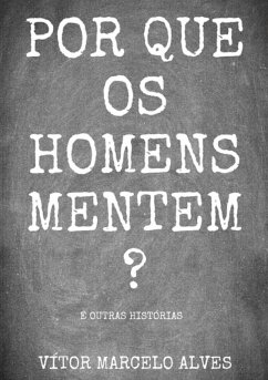 Por Que Os Homens Mentem? (eBook, ePUB) - Alves, Vítor Marcelo