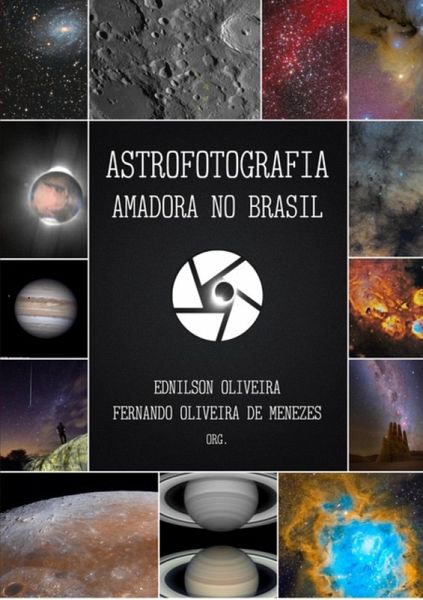 Astrofotografia Amadora No Brasil (eBook, ePUB) Astrofotografia Amadora No Brasil (eBook, ePUB)