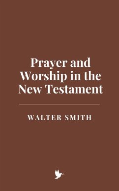 Cover Prayer and Worship in the New Testament (eBook, ePUB)