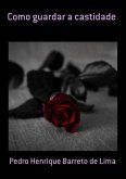 Como Guardar A Castidade (eBook, ePUB)