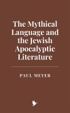 The Mythical Language and the Jewish Apocalyptic Literature (eBook, ePUB) The Mythical Language and the Jewish Apocalyptic Literature (eBook, ePUB)