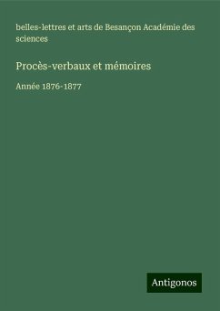 Procès-verbaux et mémoires - Académie des sciences, belles-lettres et arts de Besançon