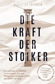 Die Kraft der Stoiker - Strategien für Disziplin, Stärke und innere Ruhe: Die Kraft der Stoiker - Strategien für Disziplin, Stärke und innere Ruhe:
