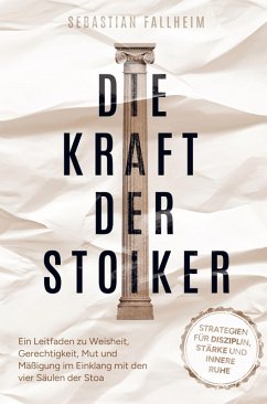 Cover Die Kraft der Stoiker - Strategien für Disziplin, Stärke und innere Ruhe: