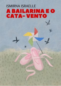 A Bailarina E O Cata- Vento (eBook, ePUB) Cover A Bailarina E O Cata- Vento (eBook, ePUB)