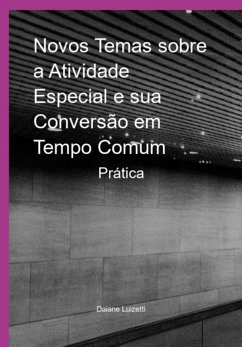 Novos Temas Sobre A Atividade Especial E Sua Conversão Em Tempo Comum (eBook, ePUB) - Luizetti, Daiane