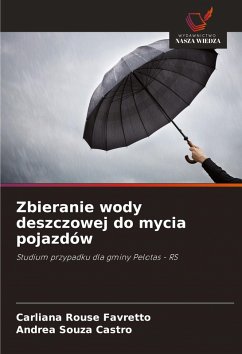 Zbieranie wody deszczowej do mycia pojazdów - Rouse Favretto, Carliana;Souza Castro, Andrea Zbieranie wody deszczowej do mycia pojazdów - Rouse Favretto, Carliana;Souza Castro, Andrea