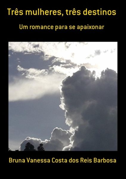 Três Mulheres, Três Destinos (eBook, ePUB) Três Mulheres, Três Destinos (eBook, ePUB)