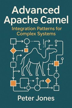 Advanced Apache Camel: Integration Patterns for Complex Systems (eBook, ePUB) - Jones, Peter