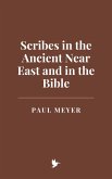 Scribes in the Ancient Near East and in the Bible (eBook, ePUB) Scribes in the Ancient Near East and in the Bible (eBook, ePUB)