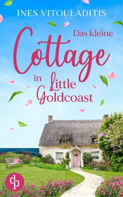 Das kleine Cottage in Little Goldcoast   Ein Kleinstadt Liebesroman zum Wohlfühlen (eBook, ePUB) - Vitouladitis, Ines