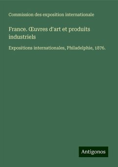 France. ¿uvres d'art et produits industriels - Commission des exposition internationale