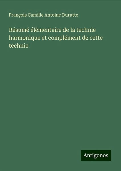Résumé élémentaire de la technie harmonique et complément de cette technie Résumé élémentaire de la technie harmonique et complément de cette technie