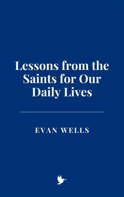 Lessons from the Saints for Our Daily Lives (eBook, ePUB) - Wells, Evan