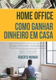 Home Office - Como Ganhar Dinheiro Em Casa (eBook, ePUB)