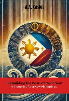 Cover Rebuilding the Pearl of the Orient: A Blueprint for a New Philippines (eBook, ePUB)