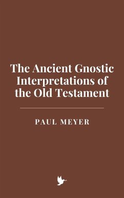 Cover The Ancient Gnostic Interpretations of the Old Testament (eBook, ePUB)