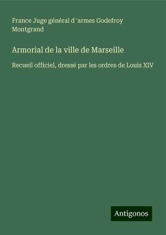 Armorial de la ville de Marseille - Godefroy Montgrand, France Juge général d 'armes