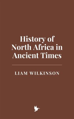 History of North Africa in Ancient Times (eBook, ePUB) - Wilkinson, Liam