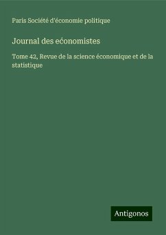 Journal des e¿onomistes - Société d'économie politique, Paris