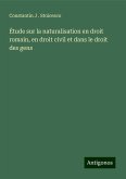 Étude sur la naturalisation en droit romain, en droit civil et dans le droit des gens Étude sur la naturalisation en droit romain, en droit civil et dans le droit des gens