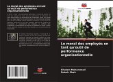 Le moral des employés en tant qu'outil de performance organisationnelle Le moral des employés en tant qu'outil de performance organisationnelle