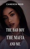 The Bad Boy, The Mafia, And Me (eBook, ePUB)