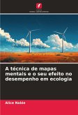 A técnica de mapas mentais e o seu efeito no desempenho em ecologia A técnica de mapas mentais e o seu efeito no desempenho em ecologia