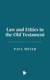 Law and Ethics in the Old Testament (eBook, ePUB) Law and Ethics in the Old Testament (eBook, ePUB)