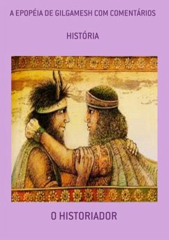 A Epopéia De Gilgamesh Com Comentários (eBook, ePUB) - Historiador, O.