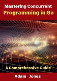 Mastering Concurrent Programming in Go: A Comprehensive Guide (eBook, ePUB)