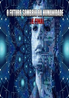 O Futuro Sombrio Da Humanidade (eBook, ePUB) - de Oliveira, Weslley Silva