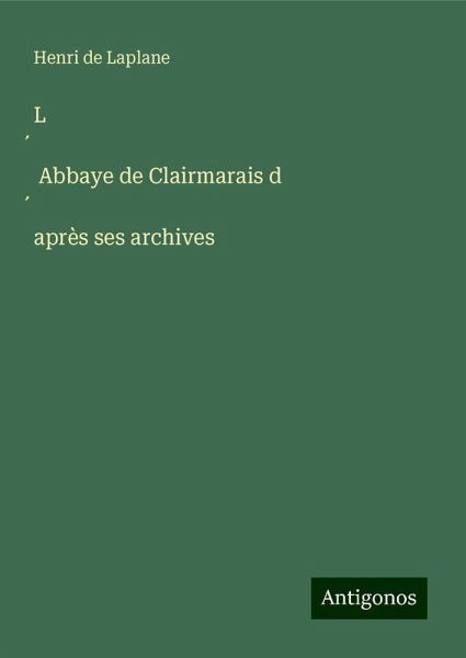 L ¿ Abbaye de Clairmarais d ¿après ses archives