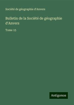 Bulletin de la Société de géographie d'Anvers - Société de géographie d'Anvers