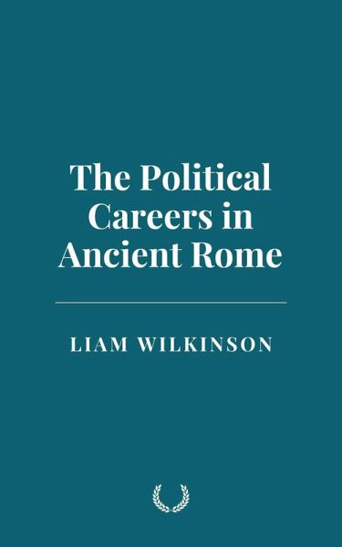The Political Careers in Ancient Rome (eBook, ePUB)