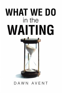 What We Do in the Waiting (eBook, ePUB) - Avent, Dawn