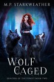 Wolf Caged (Hunters of the Forest, #2) (eBook, ePUB) Wolf Caged (Hunters of the Forest, #2) (eBook, ePUB)
