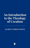 An Introduction to the Theology of Creation (eBook, ePUB)