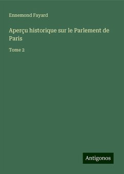 Aperçu historique sur le Parlement de Paris - Fayard, Ennemond