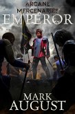 Arcane Mercenaries: Emperor (eBook, ePUB) Arcane Mercenaries: Emperor (eBook, ePUB)