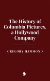 The History of Columbia Pictures, a Hollywood Company (eBook, ePUB)