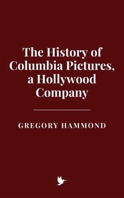 Cover The History of Columbia Pictures, a Hollywood Company (eBook, ePUB)