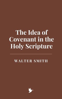 Cover The Idea of Covenant in the Holy Scripture (eBook, ePUB)